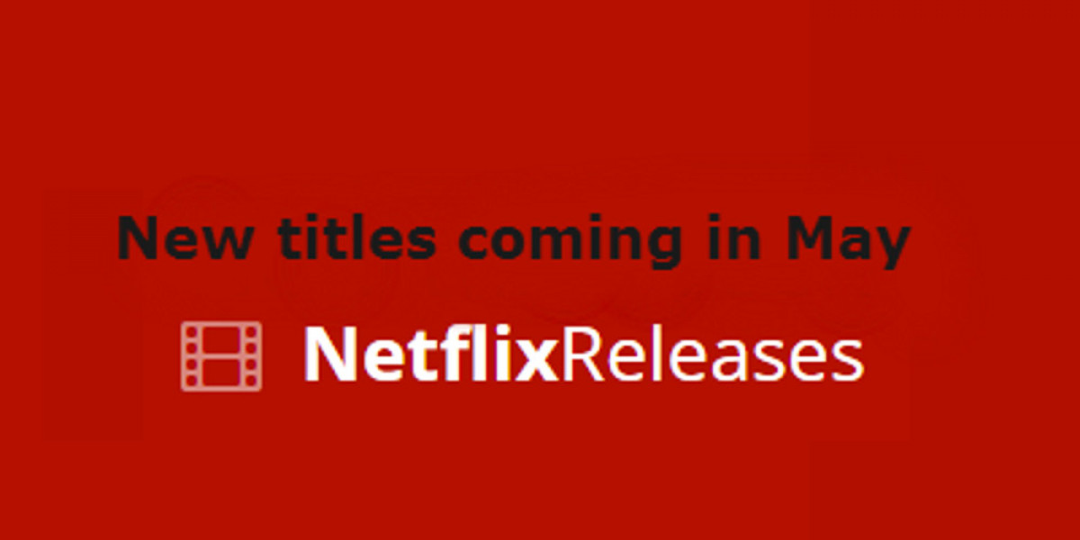 Netflix May 2017 Expands Library - New Content