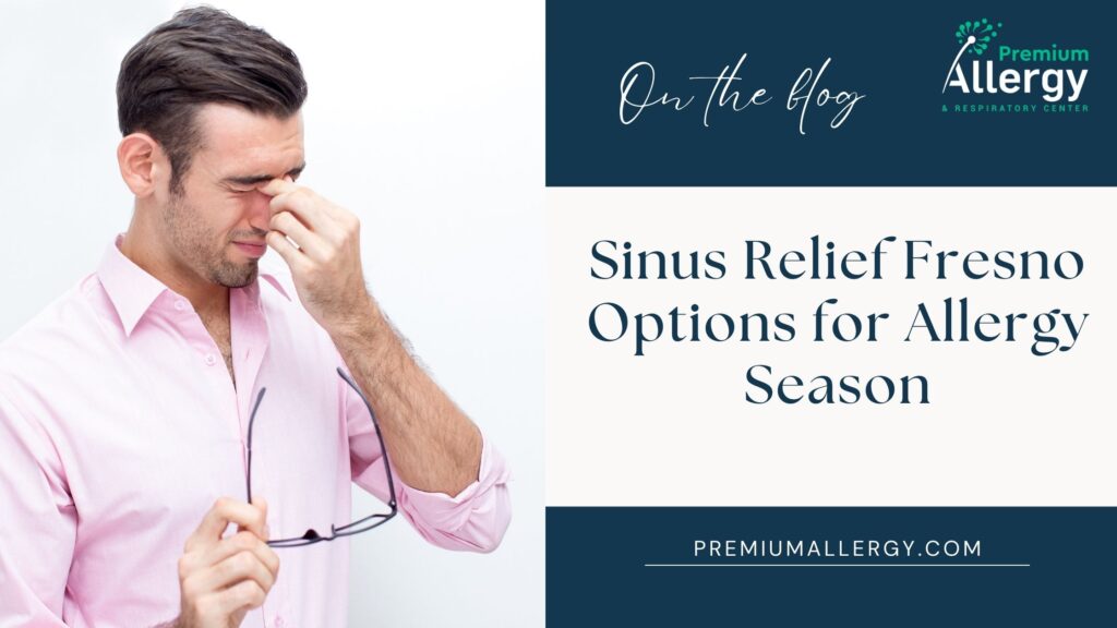 Sinus Relief Fresno Options for Allergy Season - Posts Content