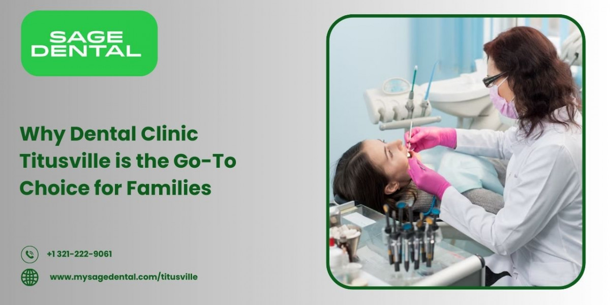 Why Dental Clinic Titusville is the Go-To Choice for Families