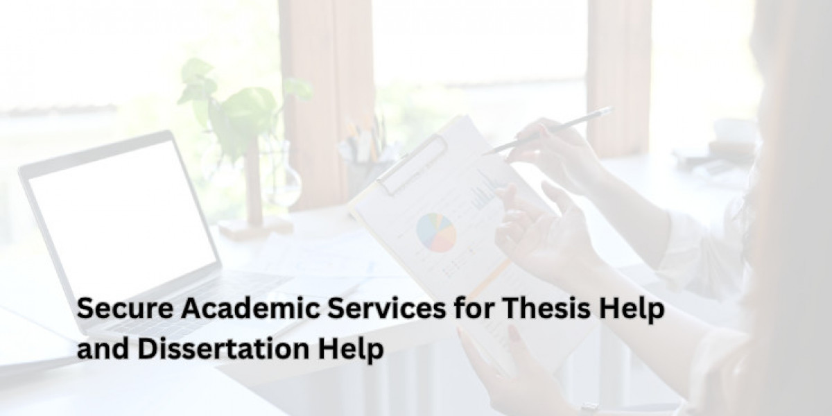 Secure Academic Services for Thesis Help and Dissertation Help